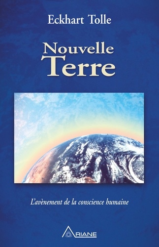 Eckhart Tolle et Carl Lemyre - Nouvelle Terre - L'avènement de la conscience humaine.