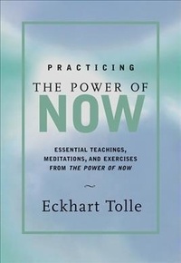Eckhart Tolle - Practising the power of Now.