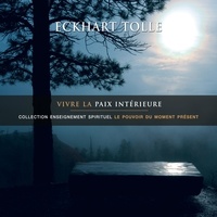 Eckhart Tolle et Vincent Davy - Vivre la paix intérieure - Vivre la paix intérieure.