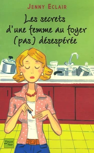 Les secrets d'une femme au foyer (pas) désespérée