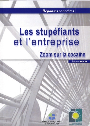  ECLAT-GRAA Nord-Pas-de-Calais et  ISTNF - Les stupéfiants et l'entreprise - Zoom sur la cocaïne.