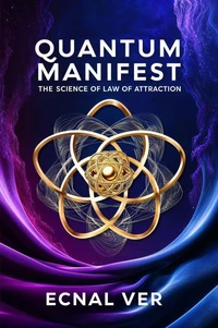 Quantum Manifest : The Science of Law of Attraction