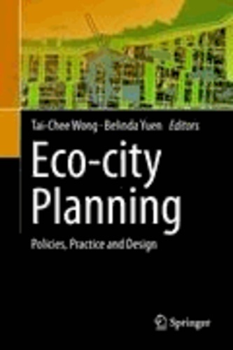 Tai-Chee Wong - Eco-city Planning - Policies, Practice and Design.
