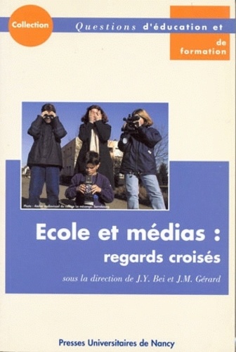 Jean-Yves Bei - Ecole Et Medias : Regards Croises. Actes Du Colloque Organise A L'Iufm De Lorraine, 7 Juin 2000, 26-27 Septembre 2000.