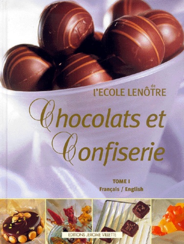  Ecole Lenôtre - Chocolats Et Confiseries De L'Ecole Lenotre. Tome 1, Edition Francais-Anglais.