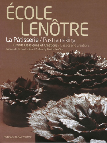  Ecole Lenôtre - La pâtisserie - Grands Classiques et Créations, édition bilingue français-anglais.