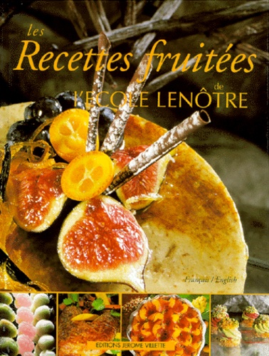  Ecole Lenôtre - Les Recettes Fruitees. Bilingue Francais/Anglais.
