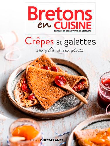 Crêpes & galettes, du goût et du plaisir. Bretons en cuisine