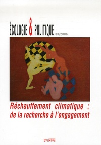 Jean-Paul Deléage et Lionel Charles - Ecologie et Politique N° 33 : Réchauffement climatique : de la recherche à l'engagement.