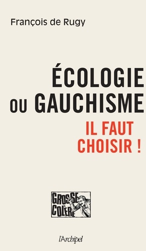 François De Rugy - Ecologie ou gauchisme - Il faut choisir !.
