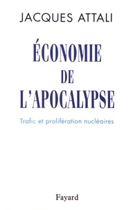 Jacques Attali - Economie de l'apocalypse - Trafic et prolifération nucléaires.