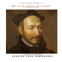 Jean-Claude Dhôtel - Qui es-tu Ignace de Loyola ? - Ignace de Loyola.