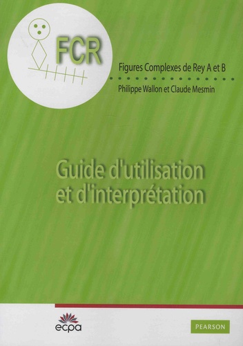Philippe Wallon et Claude Mesmin - Guide d'utilisation et d'interprétation des FCR A et B.