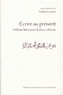 Annie Bergeret Curien - Ecrire au présent - Débats littéraires franco-chinois.