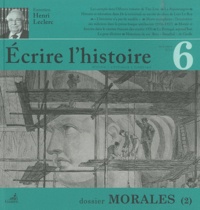 Claude Millet et Paule Petitier - Ecrire l'histoire N° 6, Automne 2010 : Dossier Morales.