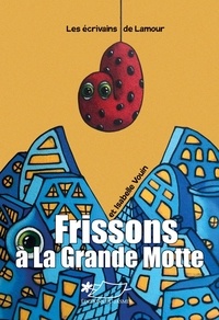 Ecrivains de Lamour - Frissons à la Grande Motte.