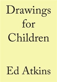 Ed Atkins - Drawing for Children.