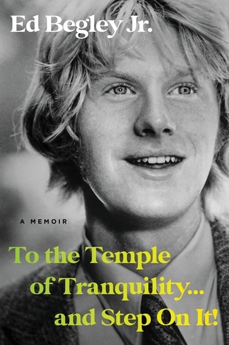 To the Temple of Tranquility...And Step On It!. A Memoir