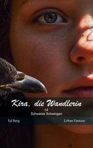 Ed Berg - Kira, die Wandlerin - 04 - Schwarze Schwingen.