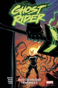 Ed Brisson et Juan Frigeri - Ghost Rider Tome 2 : Aux coeurs des ténèbres.