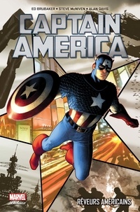 Ed Brubaker et Steve McNiven - Captain America Tome 1 : Rêveurs américains.