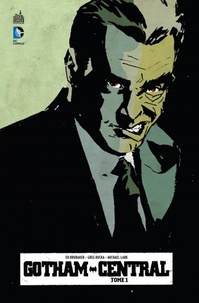Ed Brubaker et Greg Rucka - Gotham Central Tome 1 : .