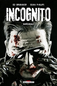 Ed Brubaker et Sean Phillips - Incognito Intégrale : Tome 1, Projet Overkill ; Tome 2, Mauvaises influences.