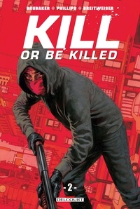 Ed Brubaker et Sean Phillips - Kill or Be Killed Tome 2 : .