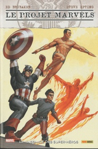 Ed Brubaker et Steve Epting - Le projet Marvels - La naissance des super-héros.