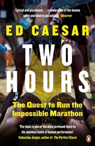 Ed Caesar - Two Hours - The Quest to Run the Impossible Marathon.