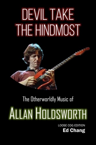  Ed Chang - Devil Take the Hindmost, The Otherworldly Music of Allan Holdsworth (Loose Cog Edition).