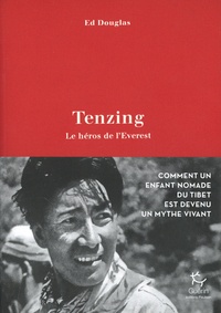 Ed Douglas - Tenzing le héros de l'Everest - Une biographie.