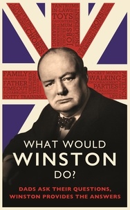 Ed Enfield - What Would Winston Do?: Dads ask their questions, Winston provides the answers - THE PERFECT GIFT FOR DADS THIS CHRISTMAS.