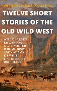  Ed Garron et  Will C Barnes - Twelve Short Stories of The Old Wild West - WESTERN CLASSICS COLLECTION, #1.
