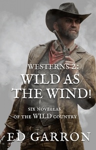  Ed Garron - Westerns 2: Wild As The Wind! - WILDCARD WESTERNS, #2.