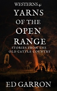  Ed Garron - Westerns 4: Yarns Of The Open Range - WILDCARD WESTERNS, #4.