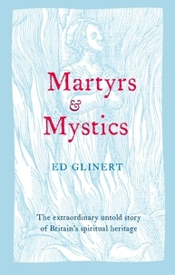 Ed Glinert - Martyrs and Mystics.