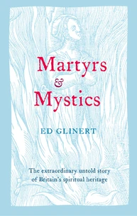 Martyrs and Mystics