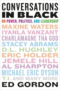 Ed Gordon - Conversations in Black - On Power, Politics, and Leadership.