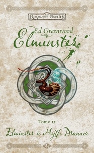 Ed. Greenwood - Elminster à Myth Drannor - Elminster, T2.