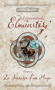 Ed Greenwood - Elminster Tome 1 : La jeunesse d'un mage.