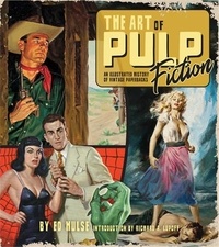 Ed Hulse - The Art of Pulp Fiction - An Illustrated History of Vintage Paperbacks.