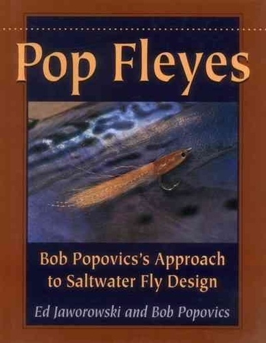 Ed Jaworowski et Bob Popovics - Pop fleyes - Bob Popovic's approach to saltwater fly design.
