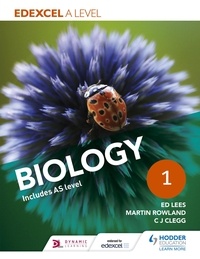 Ed Lees et Martin Rowland - Edexcel A Level Biology Student Book 1.