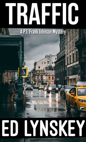  Ed Lynskey - Traffic - P.I. Frank Johnson Mystery Series, #23.