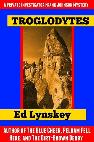  Ed Lynskey - Troglodytes - P.I. Frank Johnson Mystery Series, #4.