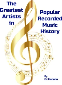 The Greatest Artists in Popular Recorded Music History  (The 150 Greatest Artists in the History of Recorded Popular Music)