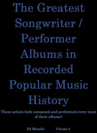 The Greatest Songwriter/Performer Albums In Recorded Music History - Part 2