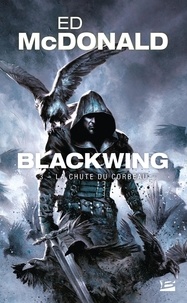 Ed McDonald - Blackwing Tome 3 : La chute du corbeau.