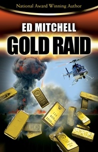  Ed Mitchell - Gold Raid - The Gold Lust Series, #2.
